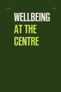 Wellbeing at the centre