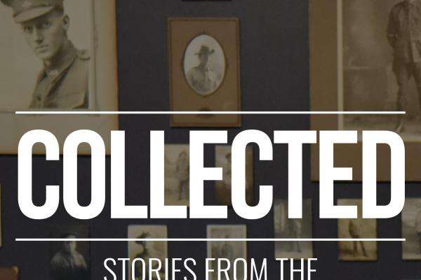 Collected Podcast branding image with text on it saying "Collected - Stories from the Australian War Memorial"
