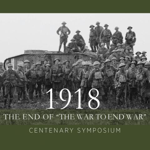 Memorial hosts centenary military history symposium 1918: The end of “the war to end war”