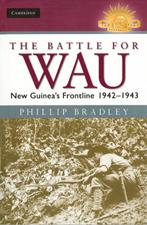 The battle for Wau: New Guinea’s frontline 1942–1943