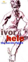 Ivor Hele : The Heroic Figure is an exhibition drawn from the large art collection