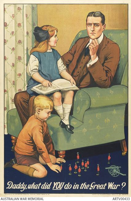 Daddy, what did you do in the Great War?  Art Maker: Lumley, Savile Parliamentary Recruiting Committee Johnson, Riddle & Co. Ltd. 